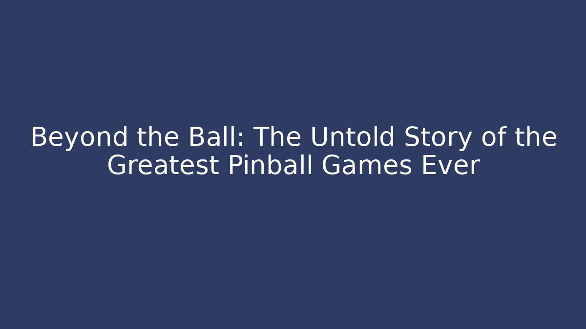 Beyond the Ball: The Untold Story of the Greatest Pinball Games Ever - Felix Cat Insurance