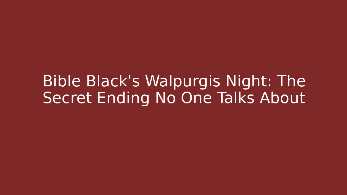 Bible Black's Walpurgis Night: The Secret Ending No One Talks About