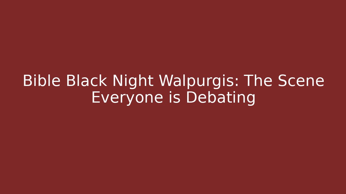 Bible Black Night Walpurgis: The Scene Everyone is Debating