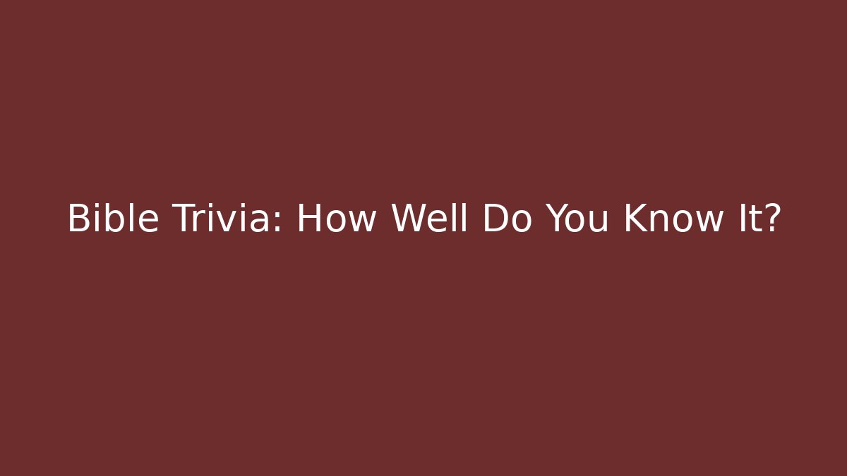 Bible Trivia: How Well Do You Know It? - Felix Cat Insurance