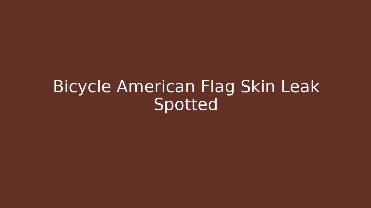 Bicycle American Flag Skin Leak Spotted