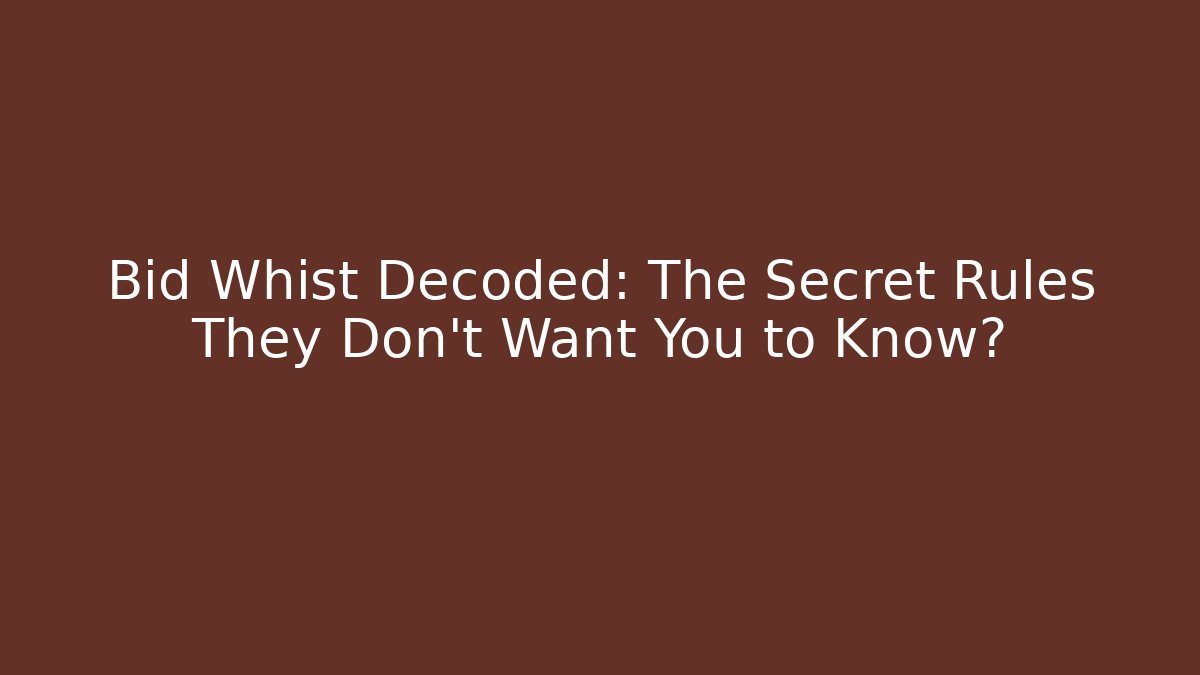 Bid Whist Decoded: The Secret Rules They Don’t Want You to Know?