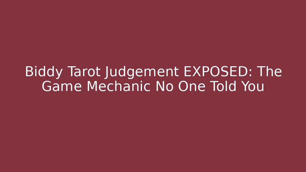 Biddy Tarot Judgement EXPOSED: The Game Mechanic No One Told You