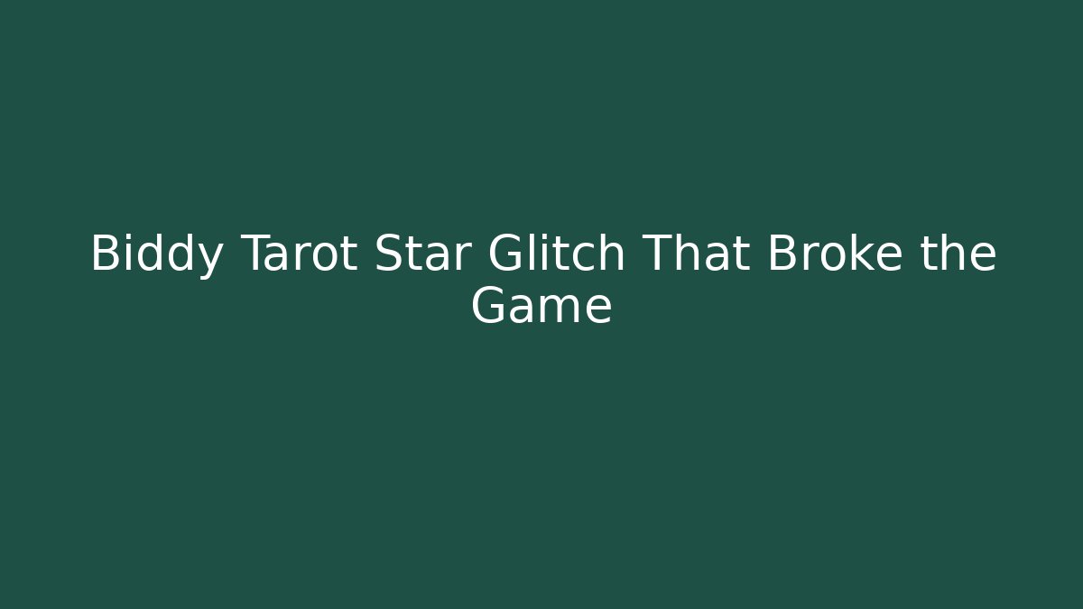 Biddy Tarot Star Glitch That Broke the Game