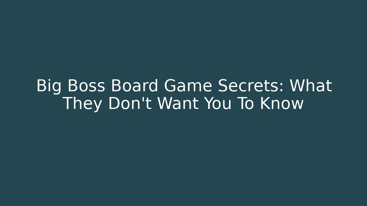 Big Boss Board Game Secrets: What They Don't Want You To Know