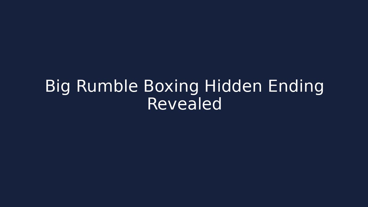 Big Rumble Boxing Hidden Ending Revealed