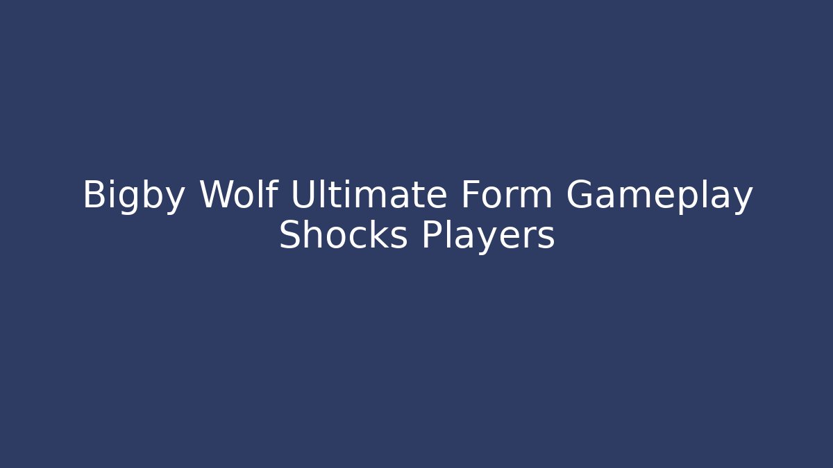 Bigby Wolf Ultimate Form Gameplay Shocks Players - Felix Cat Insurance