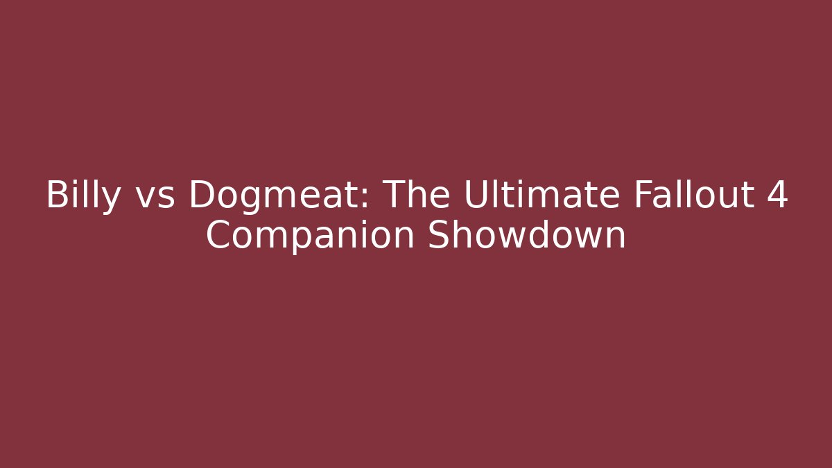 Billy vs Dogmeat: The Ultimate Fallout 4 Companion Showdown - Felix Cat Insurance