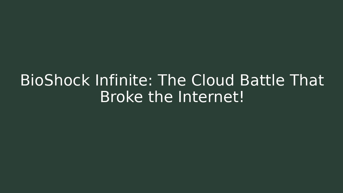 BioShock Infinite: The Cloud Battle That Broke the Internet!