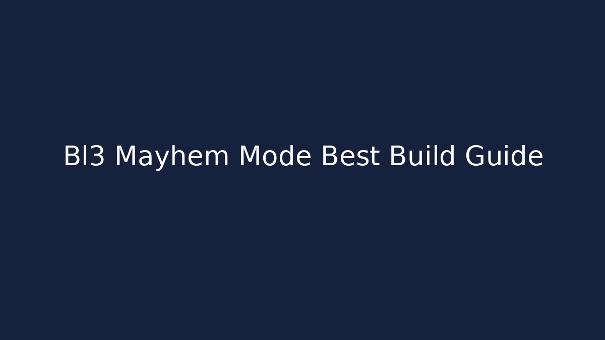 Bl3 Mayhem Mode Best Build Guide