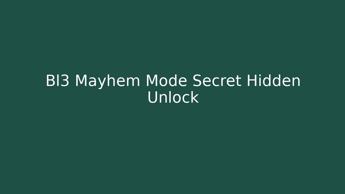 Bl3 Mayhem Mode Secret Hidden Unlock