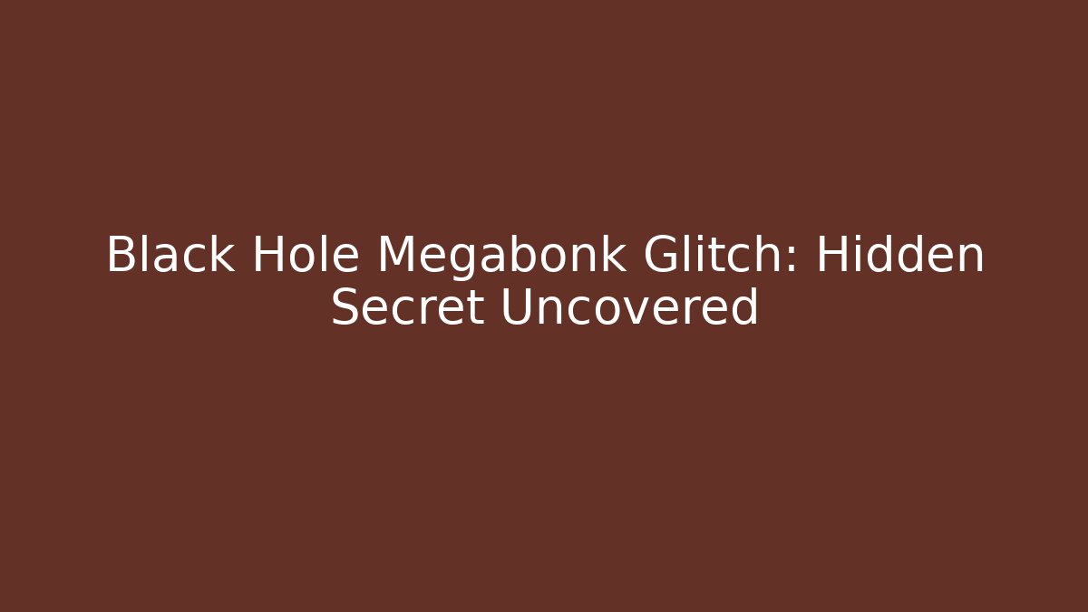 Black Hole Megabonk Glitch: Hidden Secret Uncovered