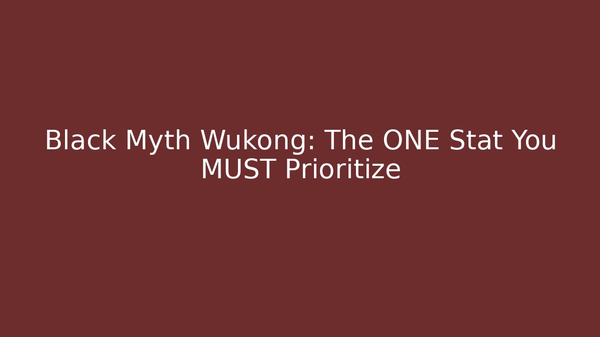 Black Myth Wukong: The ONE Stat You MUST Prioritize