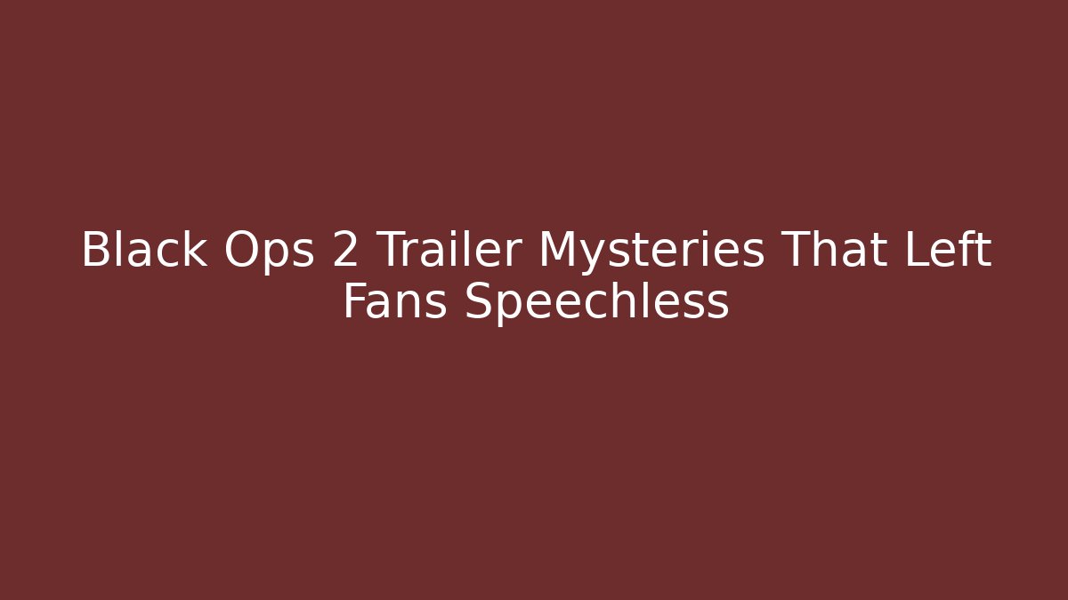 Black Ops 2 Trailer Mysteries That Left Fans Speechless