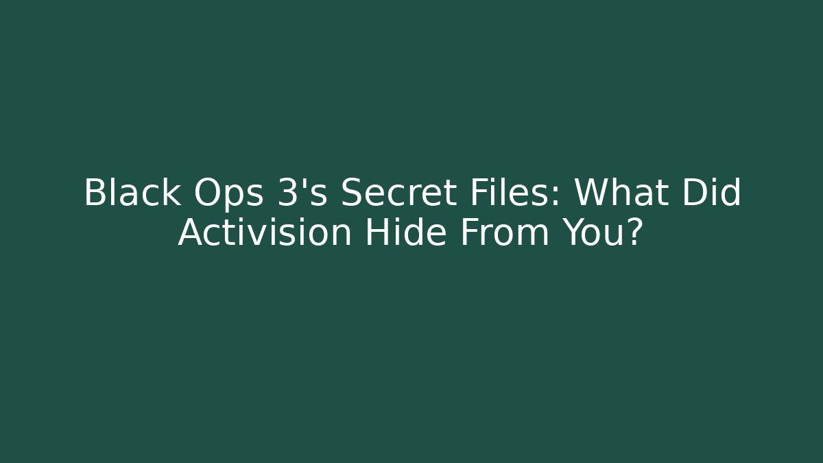 Black Ops 3’s Secret Files: What Did Activision Hide From You?