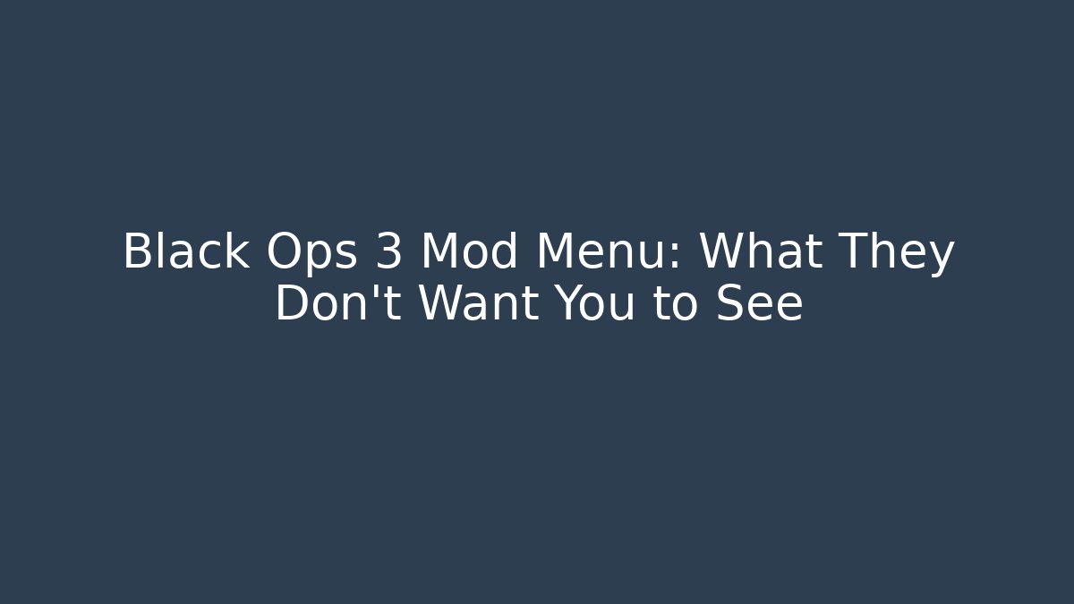Black Ops 3 Mod Menu: What They Don't Want You to See - Felix Cat Insurance