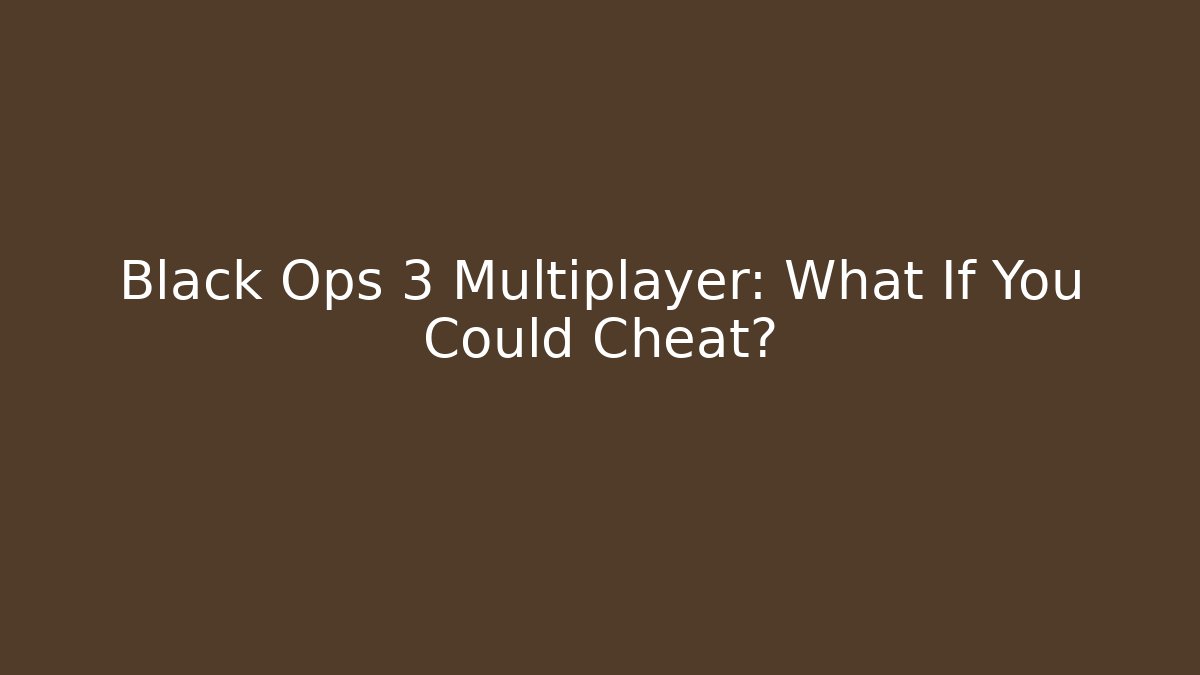 Black Ops 3 Multiplayer: What If You Could Cheat?