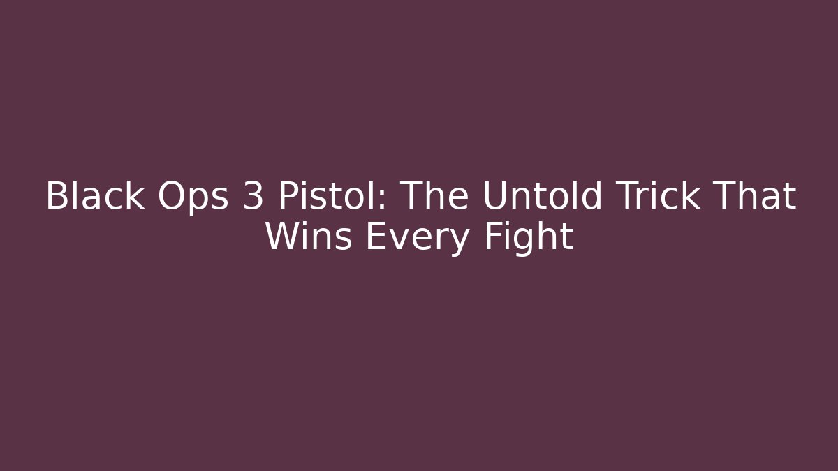 Black Ops 3 Pistol: The Untold Trick That Wins Every Fight - Felix Cat Insurance