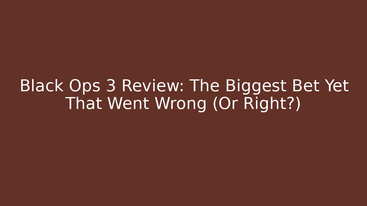 Black Ops 3 Review: The Biggest Bet Yet That Went Wrong (Or Right?)