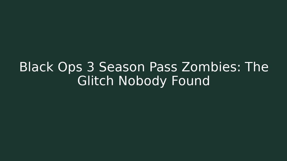 Black Ops 3 Season Pass Zombies: The Glitch Nobody Found
