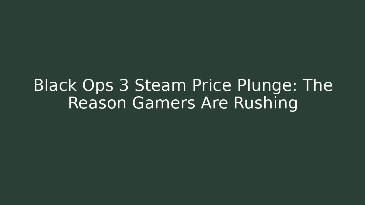 Black Ops 3 Steam Price Plunge: The Reason Gamers Are Rushing