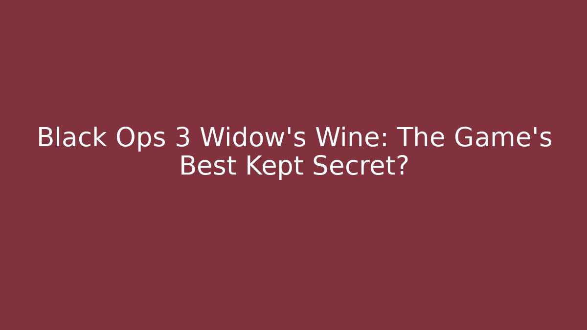 Black Ops 3 Widow's Wine: The Game's Best Kept Secret?
