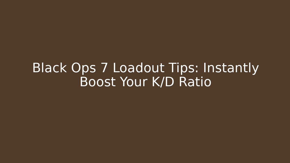 Black Ops 7 Loadout Tips: Instantly Boost Your K/D Ratio