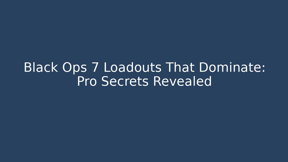 Black Ops 7 Loadouts That Dominate: Pro Secrets Revealed - Felix Cat Insurance