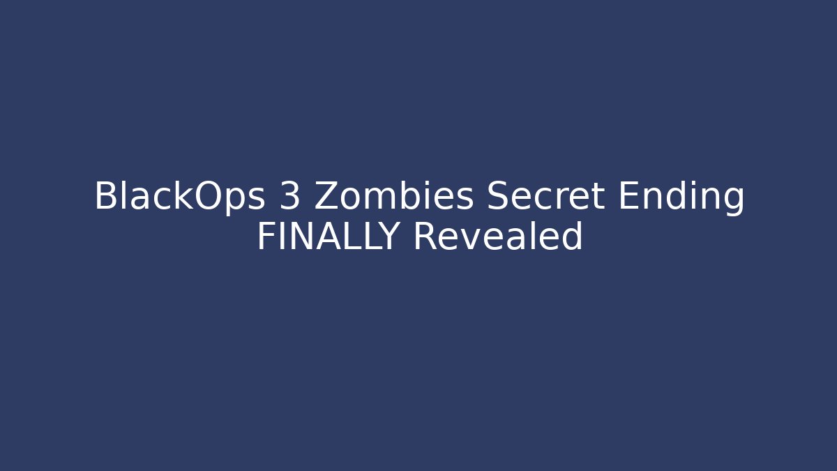 BlackOps 3 Zombies Secret Ending FINALLY Revealed