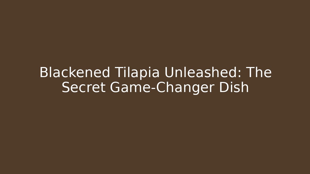 Blackened Tilapia Unleashed: The Secret Game-Changer Dish - Felix Cat Insurance
