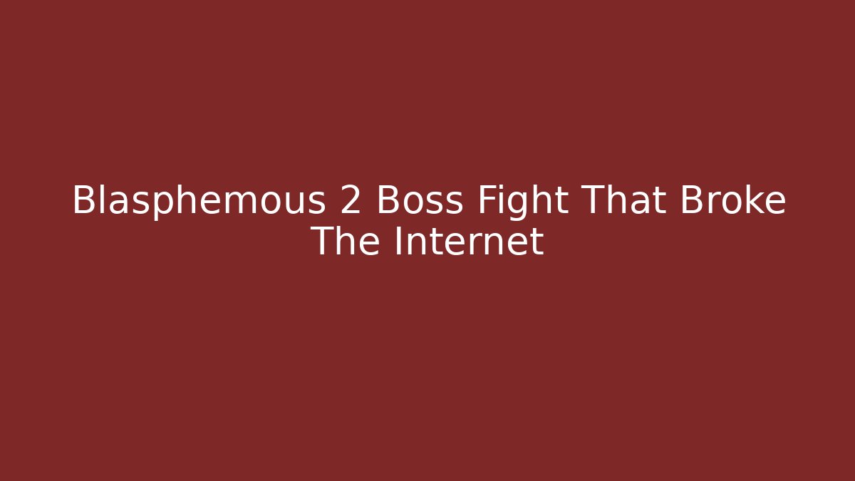 Blasphemous 2 Boss Fight That Broke The Internet