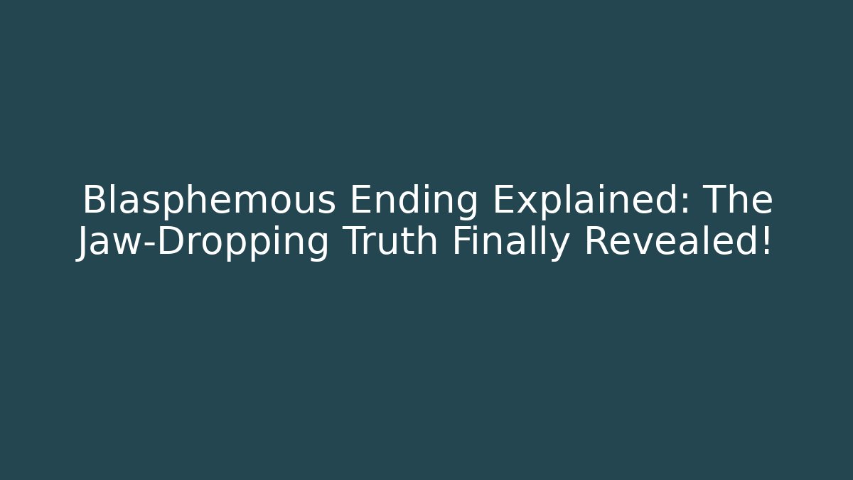 Blasphemous Ending Explained: The Jaw-Dropping Truth Finally Revealed!