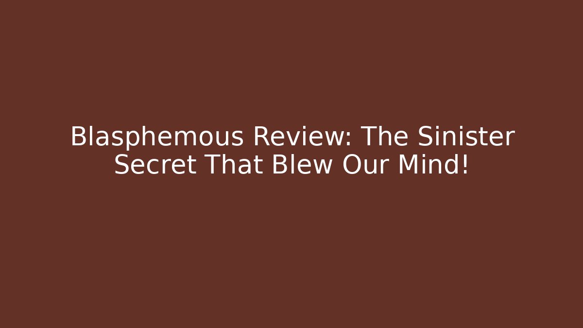 Blasphemous Review: The Sinister Secret That Blew Our Mind!