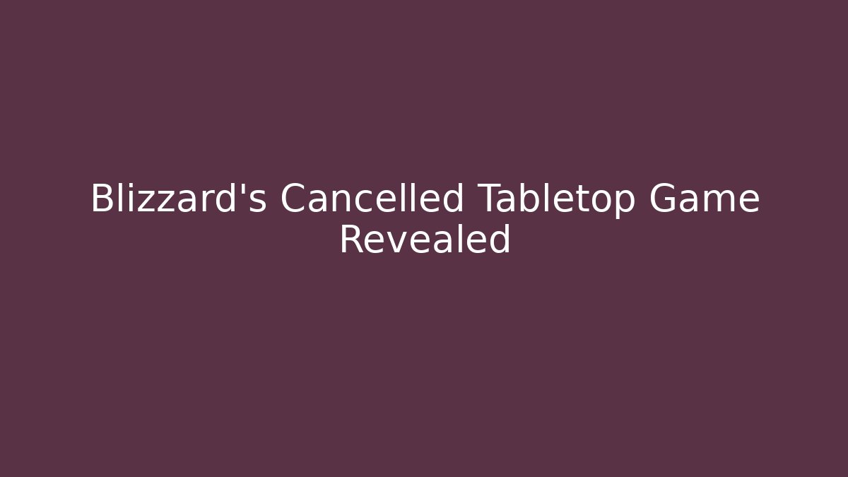 Blizzard's Cancelled Tabletop Game Revealed