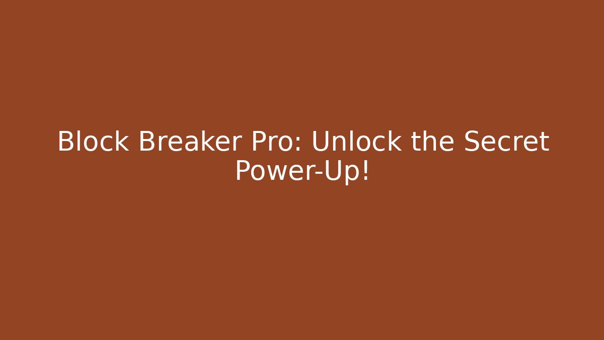 Block Breaker Pro: Unlock the Secret Power-Up! - Felix Cat Insurance