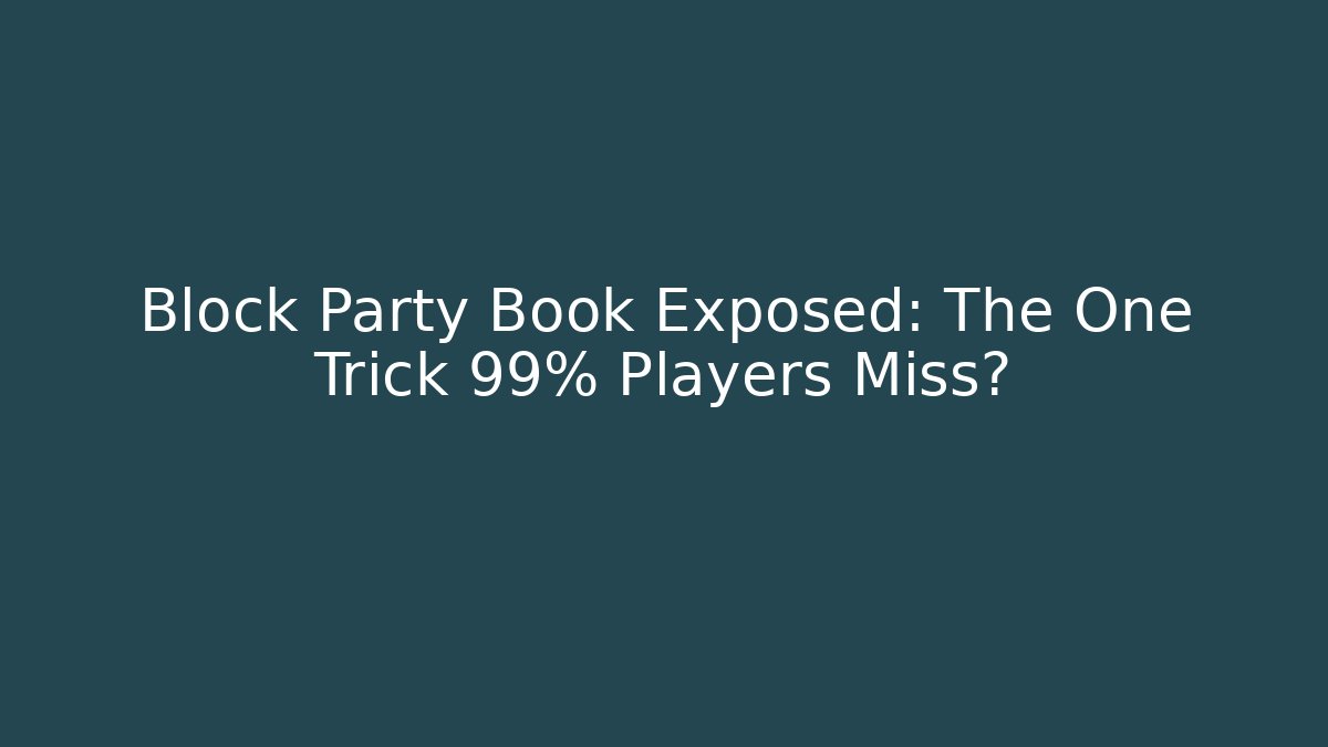 Block Party Book Exposed: The One Trick 99% Players Miss?