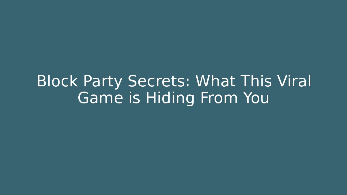 Block Party Secrets: What This Viral Game is Hiding From You