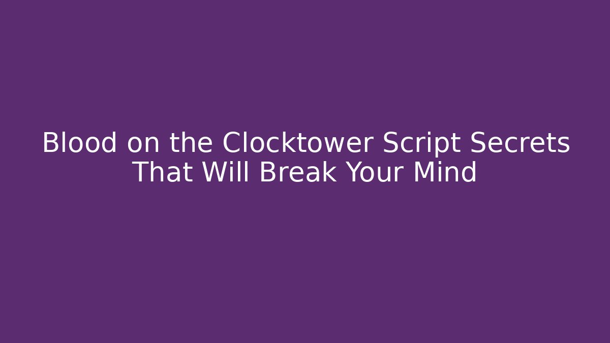 Blood on the Clocktower Script Secrets That Will Break Your Mind - Felix Cat Insurance