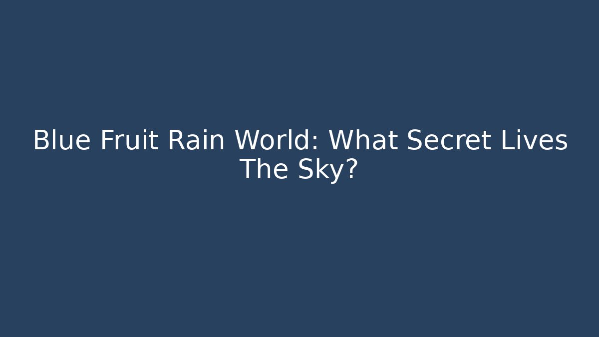 Blue Fruit Rain World: What Secret Lives The Sky?