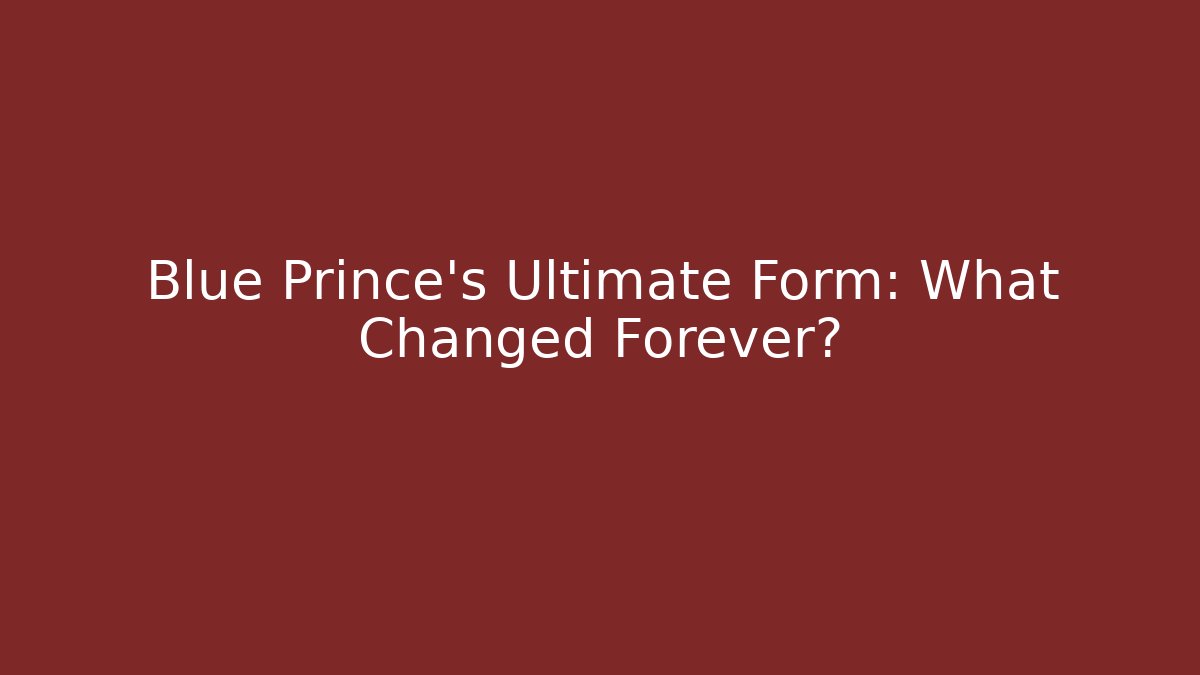 Blue Prince's Ultimate Form: What Changed Forever?