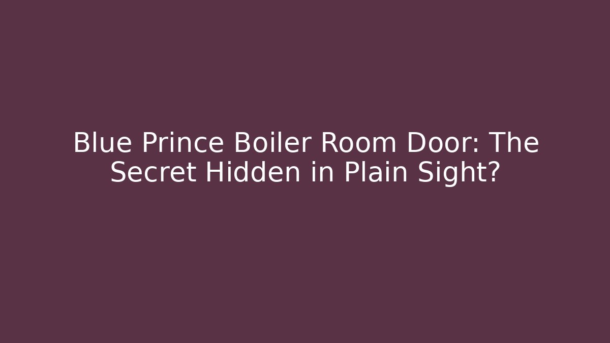 Blue Prince Boiler Room Door: The Secret Hidden in Plain Sight?