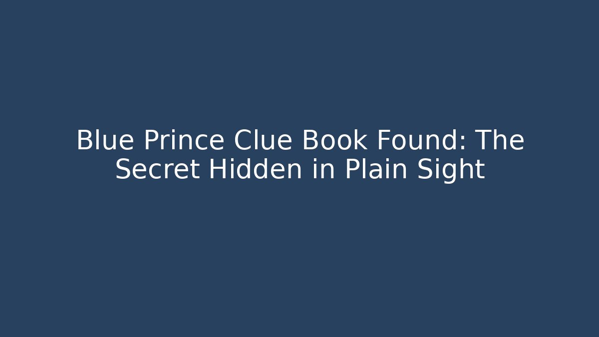 Blue Prince Clue Book Found: The Secret Hidden in Plain Sight