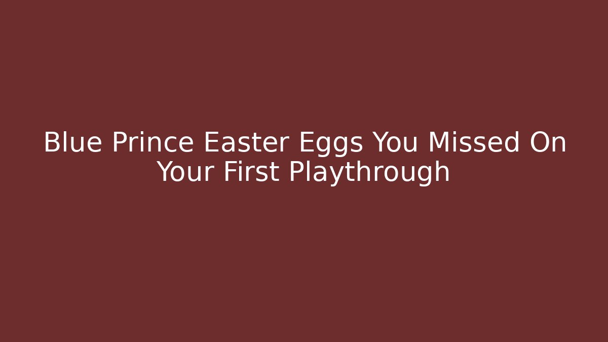 Blue Prince Easter Eggs You Missed On Your First Playthrough