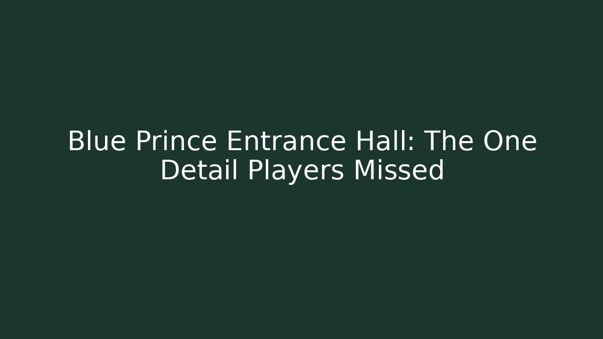 Blue Prince Entrance Hall: The One Detail Players Missed