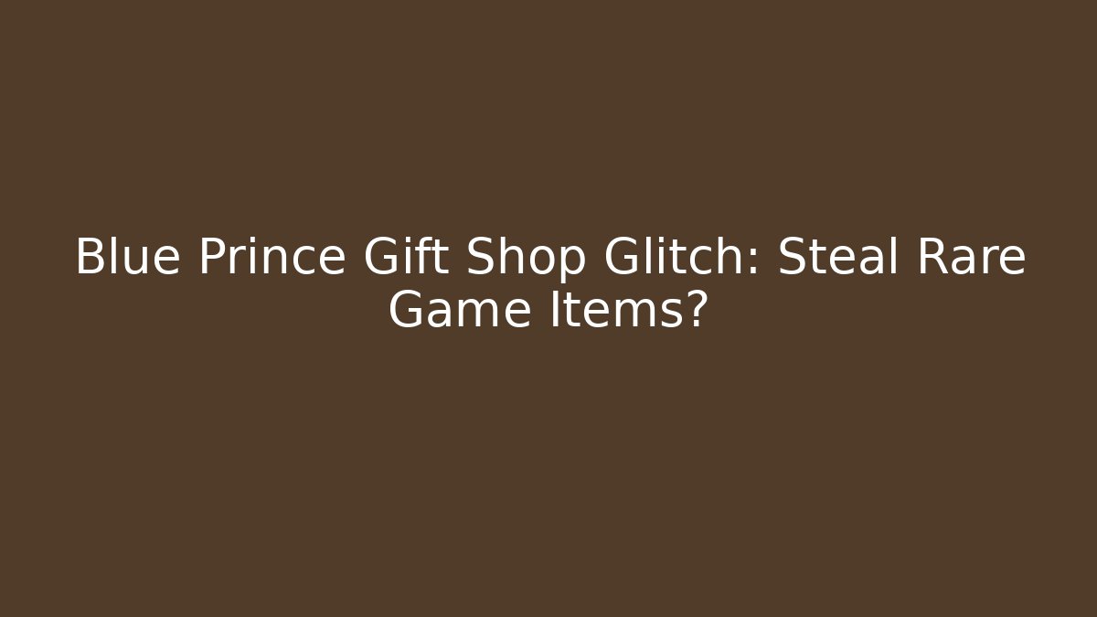 Blue Prince Gift Shop Glitch: Steal Rare Game Items?