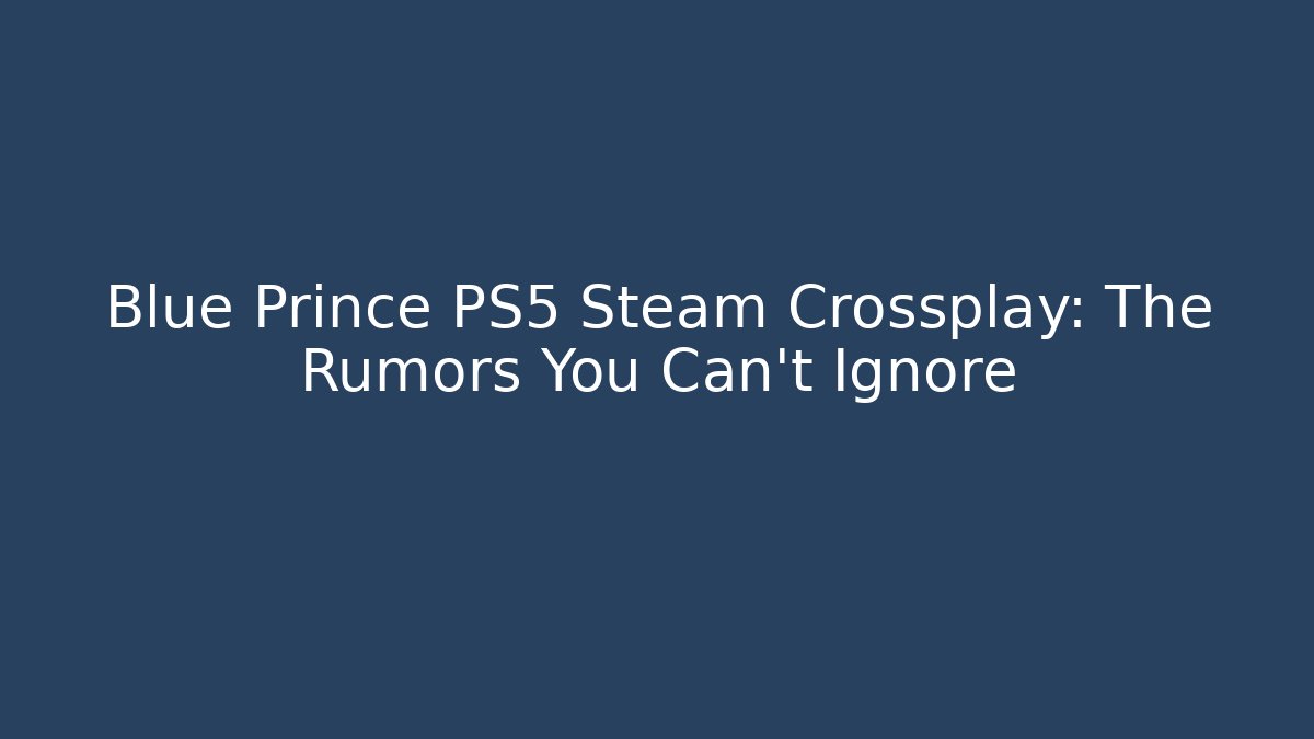 Blue Prince PS5 Steam Crossplay: The Rumors You Can’t Ignore