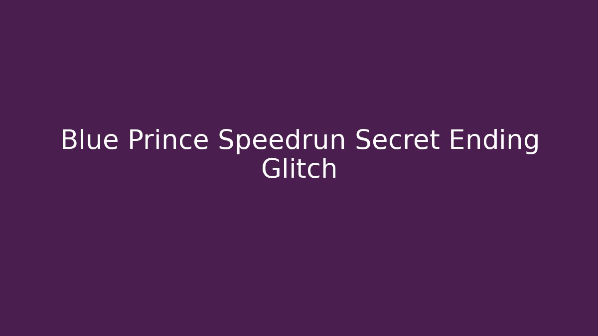 Blue Prince Speedrun Secret Ending Glitch
