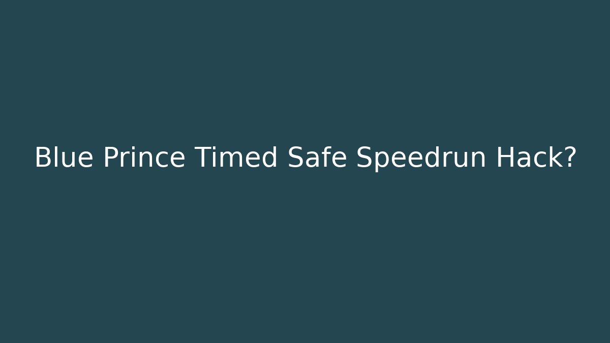 Blue Prince Timed Safe Speedrun Hack?