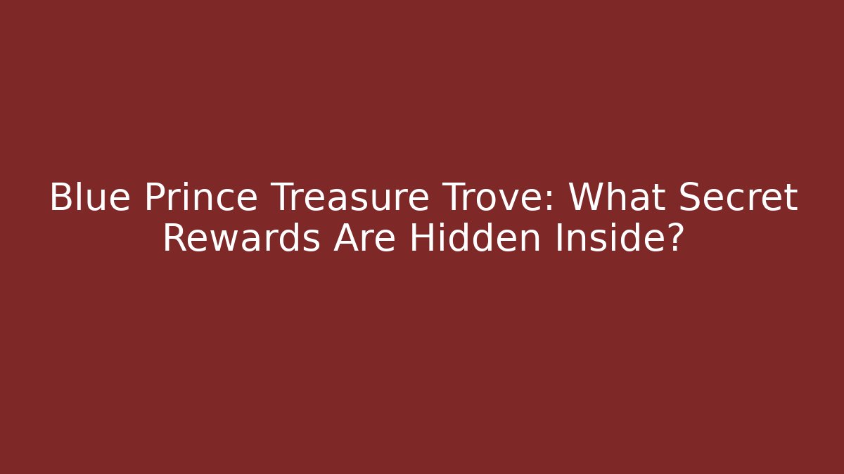 Blue Prince Treasure Trove: What Secret Rewards Are Hidden Inside?