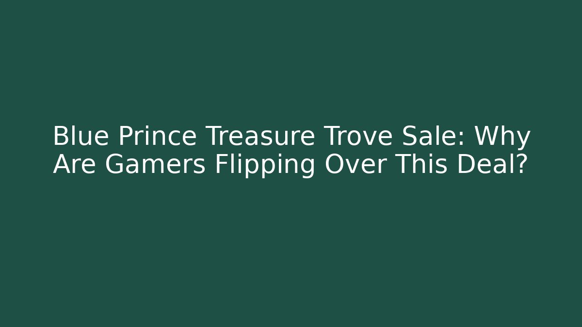 Blue Prince Treasure Trove Sale: Why Are Gamers Flipping Over This Deal?